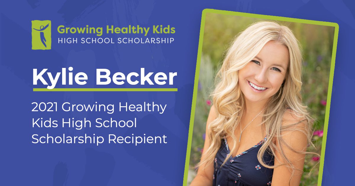 Meet Kylie Becker – 2021 Growing Healthy Kids High School Scholarship Winner