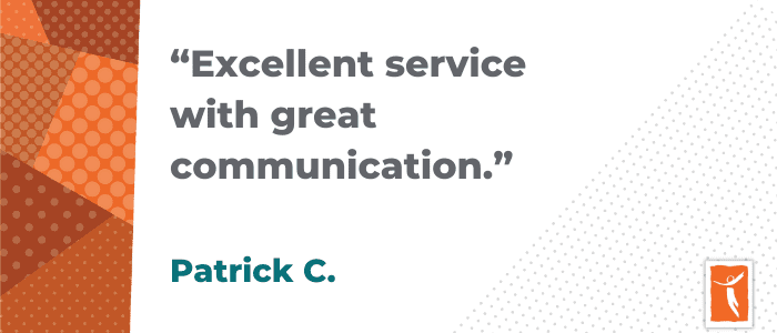 “Excellent service with great communication.” Patrick C.